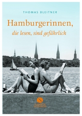 Hamburgerinnen, die lesen, sind gef&auml;hrlich - Thomas Bleitner