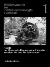 Relikte der Henequ&eacute;n-Haciendas auf Yucat&aacute;n aus dem 19. und 20. Jahrhundert - Herbert J Nickel