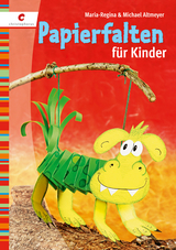 Papierfalten f&uuml;r Kinder - Maria-Regina &amp Altmeyer;  Michael