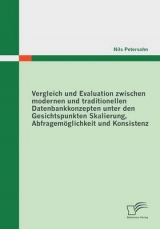 Vergleich und Evaluation zwischen modernen und traditionellen Datenbankkonzepten unter den Gesichtspunkten Skalierung, Abfragemöglichkeit und Konsistenz - Nils Petersohn