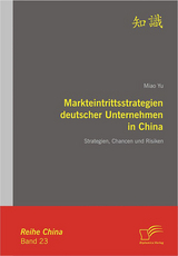 Markteintrittsstrategien deutscher Unternehmen in China - Miao Yu