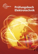Pr&uuml;fungsbuch Elektrotechnik - Horst Bumiller, Monika Burgmaier, Markus B&uuml;ssing, Martin Herwerth, Armin Schonard, J&uuml;rgen Schwarz, Klaus Tkotz