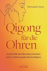 Qigong f&uuml;r die Ohren - Bernadett Gera