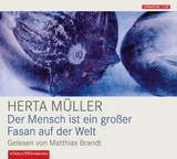 Der Mensch ist ein gro&szlig;er Fasan auf der Welt - Herta M&uuml;ller