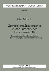 Gewerbliche Schutzrechte in der Europaeischen Fusionskontrolle - Adina Reichardt