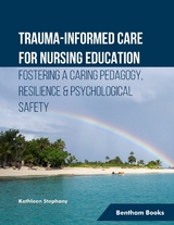 Trauma-informed Care for Nursing Education Fostering a Caring Pedagogy, Resilience & Psychological Safety -  Kathleen Stephany