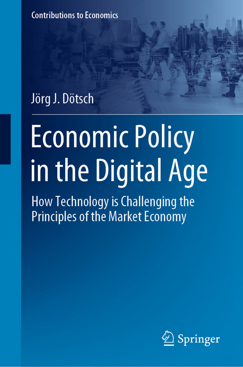 Economic Policy in the Digital Age -  J&ouml;rg J. D&ouml;tsch