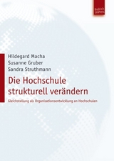 Die Hochschule strukturell ver&auml;ndern - Hildegard Macha, Susanne Gruber, Dr.Sandra Struthmann