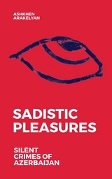 Sadistic Pleasures - Ashkhen Arakelyan