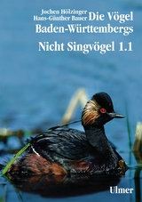 Die V&ouml;gel Baden-W&uuml;rttembergs Band 2.0 - Nicht-Singv&ouml;gel1.1 - Jochen H&ouml;lzinger, Hans-G&uuml;nther Bauer