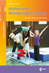 &Auml;sthetische Bewegungserziehung - Andrea Probst