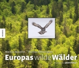 Europas wilde W&auml;lder - Thomas Henningsen, Markus Mauthe