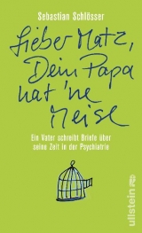 &raquo;Lieber Matz, Dein Papa hat 'ne Meise&laquo; - Sebastian Schl&ouml;sser
