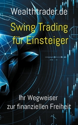 Swing Trading f&uuml;r Einsteiger - Der Wealthtrader.de