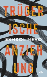 Tr&uuml;gerische Anziehung - Eshkol Nevo