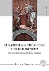Elisabeth von Th&uuml;ringen, eine Heiligenvita - Bianca Nassauer