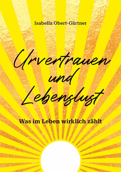 Urvertrauen und Lebenslust - Isabella Obert-G&auml;rtner