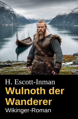 Wulnoth der Wanderer: Wikinger-Roman