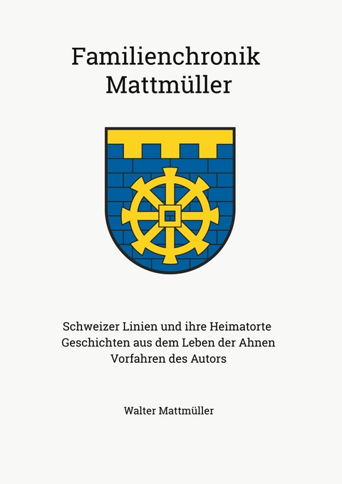 Familienchronik Mattm&uuml;ller - Walter Mattm&uuml;ller