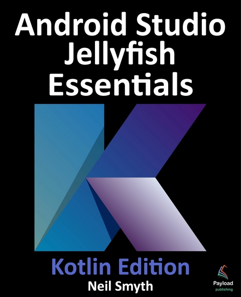 Android Studio Jellyfish Essentials - Kotlin Edition -  Neil Smyth