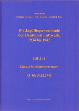 Die Jagdfliegerverb&auml;nde der Deutschen Luftwaffe 1934 bis 1945 / Die Jagdfliegerverb&auml;nde der Deutschen Luftwaffe 1934 bis 1945 Teil 11/I - Jochen Prien, Gerhard Stemmer, Peter Rodeike, Winfried Bock