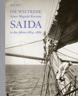 Die Weltreise Seiner Majest&auml;t Korvette Saida in den Jahren 1884 - 1886 - Rudi Palla