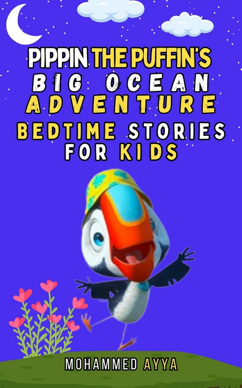 Pippin the Puffin's Big Ocean Adventure -  Mohammed Ayya