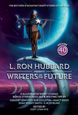 L. Ron Hubbard Presents Writers of the Future Volume 40 -  Amir Agoora,  Rosalyn Robilliard,  Lance Robinson,  John Eric Schleicher,  Lisa Silverthorne,  Dead Wesley Smith,  S. M. Stirling,  Stephannie Tallent,  Tom Vandermolen,  Galen Westlake,  Gregory Benford,  Echo Chernik,  James Davies,  Bob Eggleton,  L. Ron Hubbard,  Nancy Kress,  Kal M,  Sky McKinnon