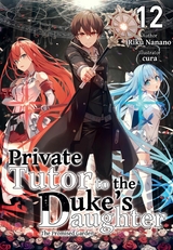 Private Tutor to the Duke's Daughter: Volume 12 - Riku Nanano