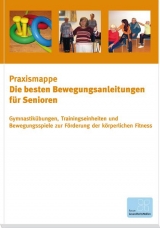 Die besten Bewegungsanleitungen f&uuml;r Senioren - Gymnastik&uuml;bungen, Trainingseinheiten und Bewegungsspiele zur F&ouml;rderung der k&ouml;rperlichen Fitness