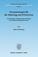 Voraussetzungen f&uuml;r die Zulassung zum Priestertum. - Walter Weinberger