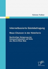 Internetbasierte G&auml;stebefragung - Neue Chancen in der Hotellerie - Fabienne Trattner