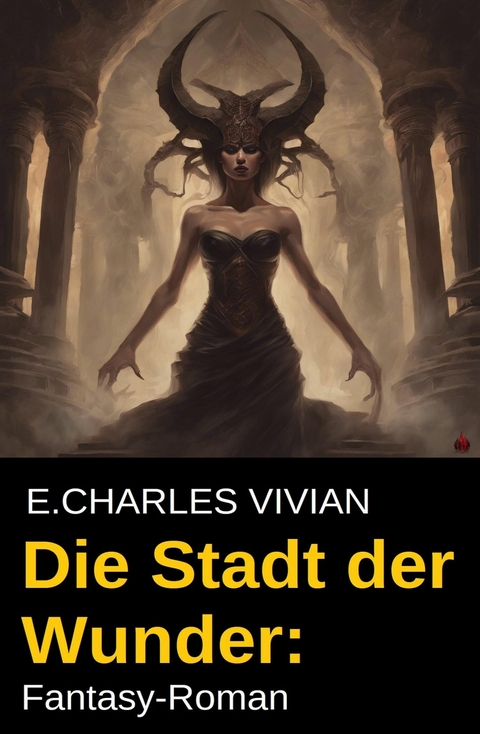Die Stadt der Wunder: Fantasy-Roman -  E. Charles Vivian