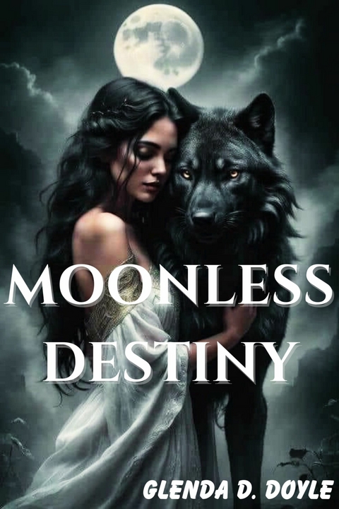 Moonless Destiny -  Glenda D. Doyle