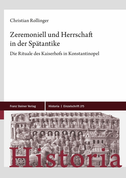 Zeremoniell und Herrschaft in der Sp&auml;tantike -  Christian Rollinger