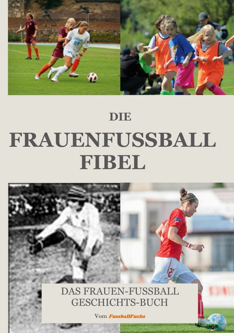 Die Frauen Fussball Fibel -  Fuchs Fussball