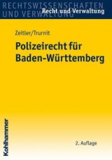 Polizeirecht für Baden-Württemberg - Stefan Zeitler, Christoph Trurnit