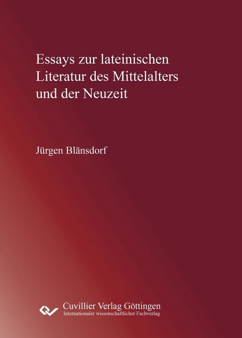 Essays zur lateinischen Literatur des Mittelalters und der Neuzeit -  J&uuml;rgen Bl&auml;nsdorf