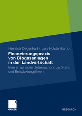 Finanzierungspraxis von Biogasanlagen in der Landwirtschaft - Heinrich Degenhart, Lars Holstenkamp