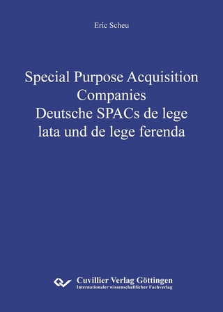 Special Purpose Acquisition Companies - Deutsche SPACs de lege lata und de lege ferenda