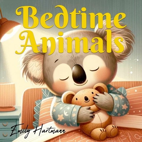 Bedtime Animals -  Emily Hartmannn