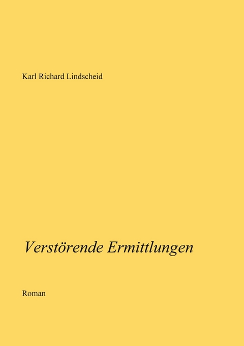 Verst&ouml;rende Ermittlungen -  Karl Richard Lindscheid