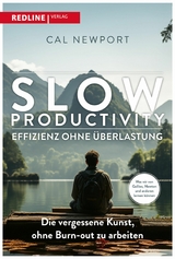 Slow Productivity - Effizienz ohne Überlastung -  Cal Newport