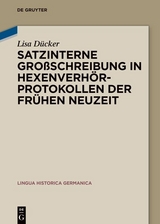 Satzinterne Gro&szlig;schreibung in Hexenverh&ouml;rprotokollen der Fr&uuml;hen Neuzeit - Lisa D&uuml;cker