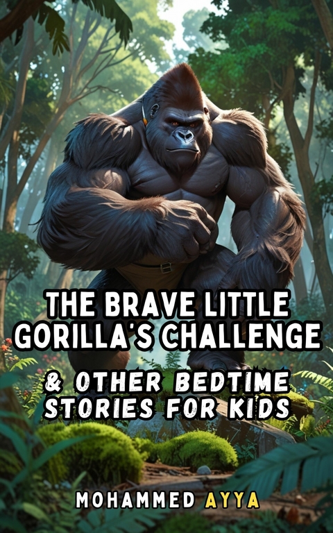 The Brave Little Gorilla's Challenge -  Mohammed Ayya