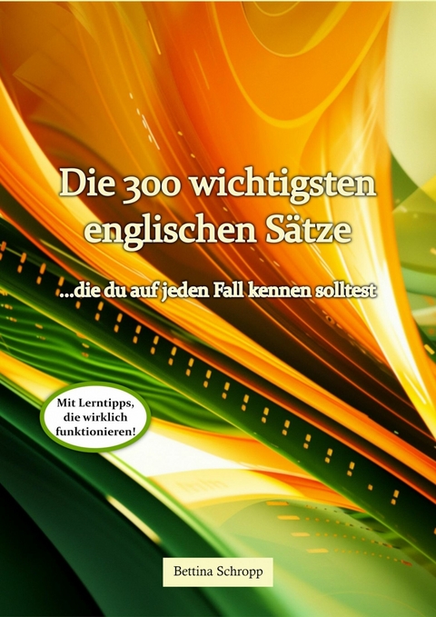 Die 300 wichtigsten englischen Sätze, die du auf jeden Fall kennen solltest - Bettina Schropp