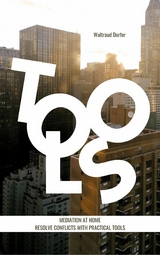 Mediation at Home - Resolve Conflicts with Practical Tools - Walli Dorfer