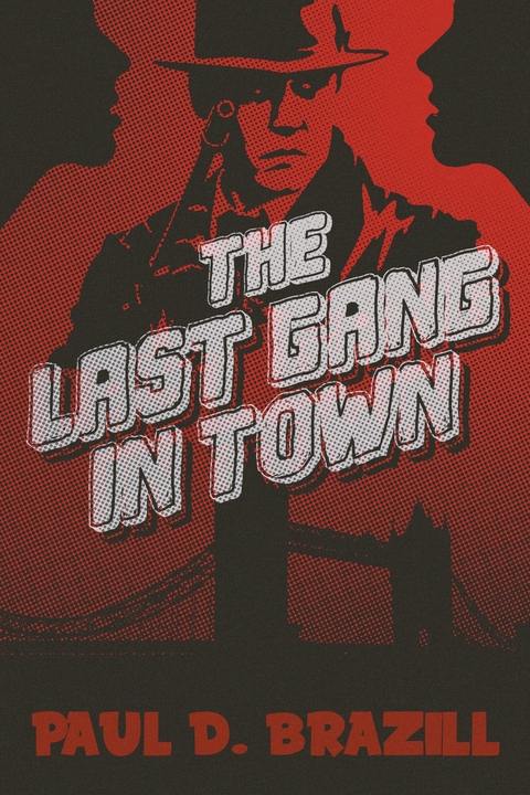 The Last Gang In Town -  Paul D. Brazill