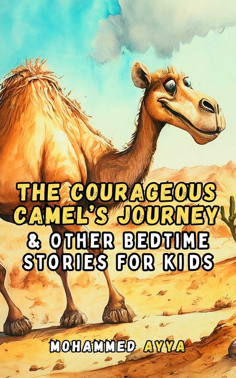 The Courageous Camel's Journey -  Mohammed Ayya