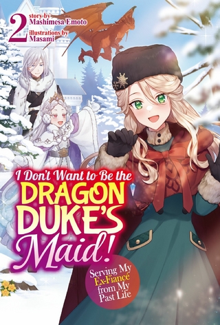 I Don't Want to Be the Dragon Duke's Maid! Serving My Ex-Fiance from My Past Life: Volume 2
